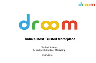 India’s Most Trusted Motorplace
27/05/2016
Shashank Shekhar
Department: Content Marketing
 