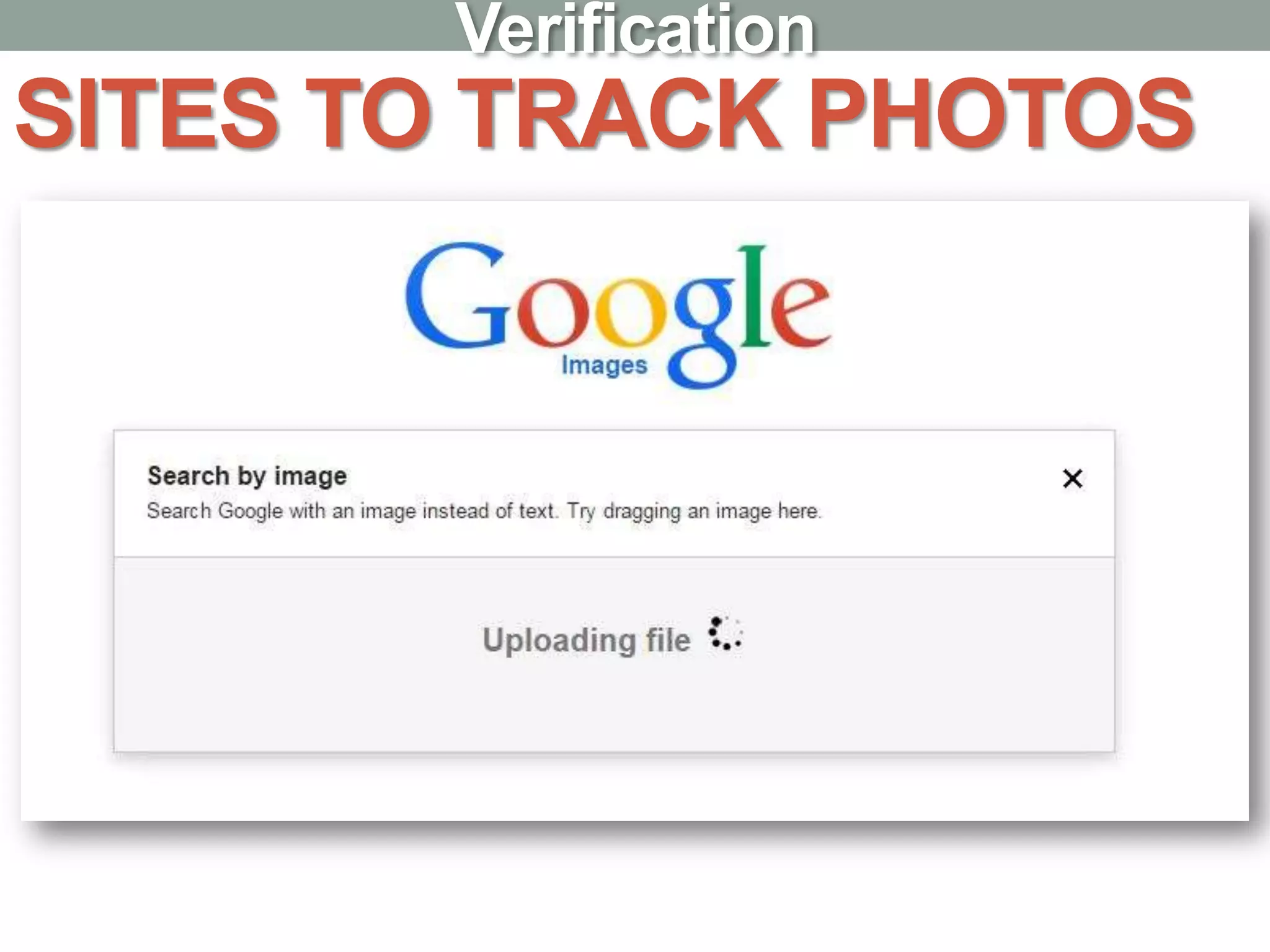 SITES TO TRACK PHOTOS
Verification
 