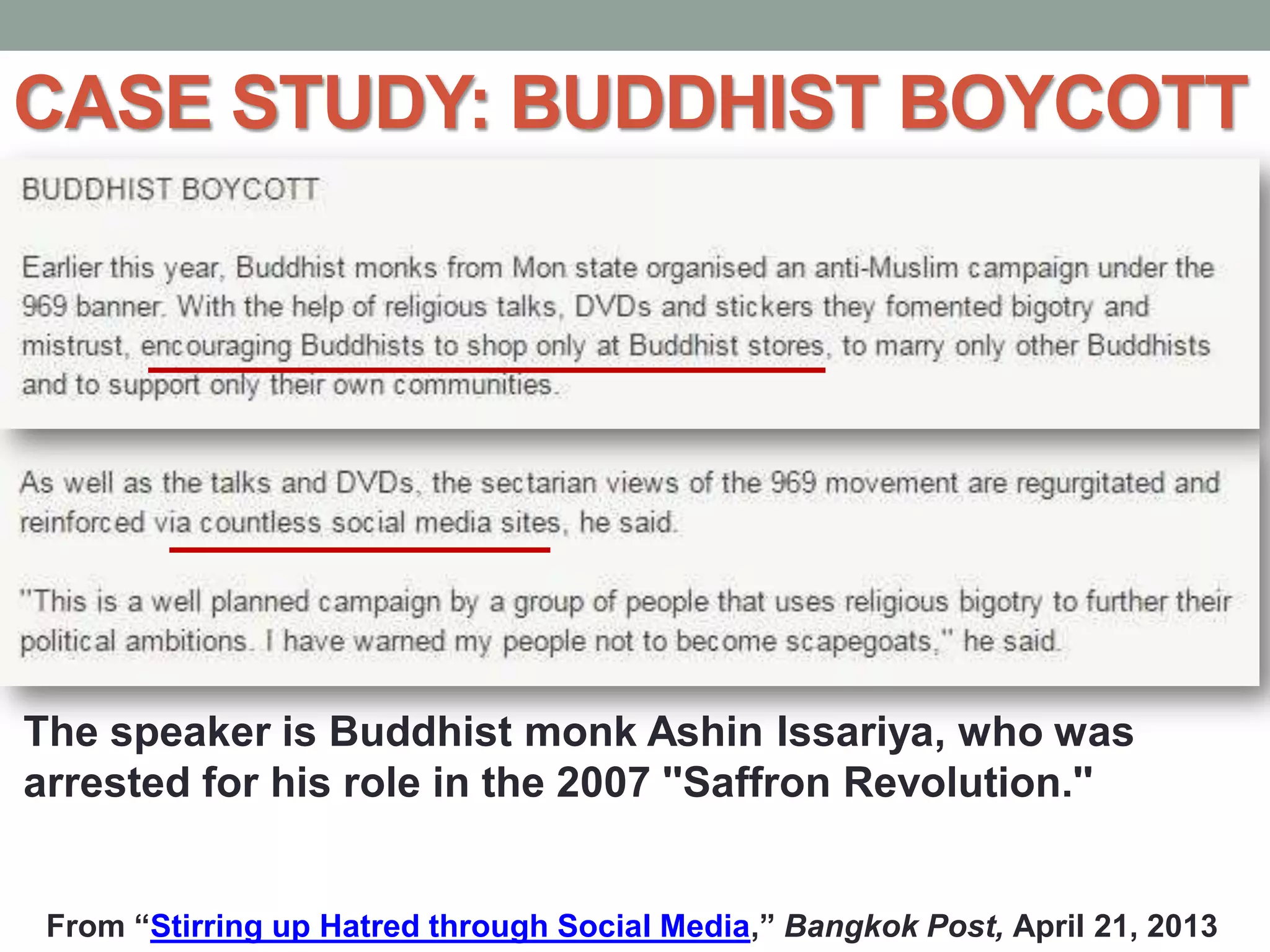 CASE STUDY: BUDDHIST BOYCOTT
From “Stirring up Hatred through Social Media,” Bangkok Post, April 21, 2013
The speaker is Buddhist monk Ashin Issariya, who was
arrested for his role in the 2007 ''Saffron Revolution.''
 