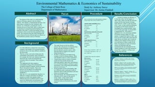Environmental Mathematics & Economics of Sustainability
The purpose of this study is to understand the
analysis of biomass options in the bio-refinery
industry. This industry, of international relevance, uses
plant matter to produce bio-fuel, feedstock, and
proteins. In a world that is searching for ways to
minimize the use of fossil fuels, there is a great sense
of importance in researching and developing new
methods in this field. To assess the biomass sources,
comparative units are derived using quantitative data
points. The conclusion from this study illustrates the
sources that are the most efficient and cost-effective to
be considered as primary sources of biomass.
[1] Buxel, H., Esenduran, G., & Griffin, S. (2015). Strategic
sustainability: Creating business value with life cycle analysis.
Business Horizons, 58, 109-122.
[2] Wenjun, J., Qingwen, M., Fuller, A. M., Zheng, Y., Jing, L.,
Shengkui, C., & Wenhua, L. (2015). Evaluating environmental
sustainability with the Waste Absorption Footprint (WAF) in the
Taihu Lake Basin, China. Ecological Indicators, 49, 39-45.
[3] Klein, S.J.W. & Whalley, S. (2015).Comparing the sustainability
of U.S. electricity options through multi-criteria decision analysis.
Energy Policy, 79, 127-149.
[4] Parajuli, R., Dalgaard, T., Jørgensen, U., Adamsen, A.P.S.,
Knudsen, M.T., Birkved, M., … Schjørring, J.K. (2015). Renewable
and Sustainable Energy Reviews, 43, 244-263.
[5] Jørgensen, U. (2011). Benefits versus risks of growing biofuel
crops: the case of Miscanthus. Current Opinion in Environmental
Sustainability, 3, 24-30.
[6] Muylle, H., Van Hulle, S., De Vliegher, A., Baert, J., Van
Bockstaele, E., & Roldán-Ruiz, I. (2015). Yield and energy balance
of annual and perennial lignocellulosic crops for bio-refinery use: a
4-year field experiment in Belgium. European Journal of Agronomy,
63,
• This study focuses on the bio-refinery
process; this is the process of extraction from
grasses and other biomasses in order to
provide alternative protein sources, while
allowing leftover residues to be used for
ethanol production. (4)
• So there is a decision to be made for any
company in the bio-refining industry: What
crop should be used as a source of biomass?
• A good choice crop as a source of biomass
would maximize profits and have the
following qualities: high yield, cold tolerance,
low environmental impact, resistance to pests
and diseases, ease of harvesting and handling,
and non-invasiveness. (5)
• In the procedure section of the display, data
on 4 different crops is analyzed in order to
determine which would potentially be the best
choice as a biomass source.
• More specifically, the computed Energy Use
Efficiency (EUE) values (or the ratio of
energy output : energy input) will be
compared, and the meaning of these
numerical values are discussed in the results
section.
Below are data points from a field experiment in Belgium
(using average values at the low fertilizer level) (6) :
Annul dry matter yield (DMY) [t/ha/yr]
Maize monoculture 17.0
Switchgrass 9.0
M x giganteus 21.1
Willow 12.5
Projected energy content (EC) [MJ*kg/DM]
Maize monoculture 17.105
Switchgrass 16.805
M x giganteus 18.21
Willow 17.985
Energy Input (EI) [GJ/ha/yr]
Maize monoculture 8.3
Switchgrass 1.7
M x giganteus 8.5
Willow 1.5
Primary Energy Yield (PEY) = DMY * EC
P. Net Energy Yield (PNEY) = PEY – EI
EUE = PNEY /EI
Computed values using above equations:
PEY [GJ/ha/yr]
Maize monoculture 290.785
Switchgrass 151.245
M x giganteus 384.231
Willow 224.8125
PNEY[GJ/ha/yr]
Maize monoculture 282.485
Switchgrass 149.545
M x giganteus 375.731
Willow 223.313
EUE [/]
Maize monoculture 34.03
Switchgrass 87.96
M x giganteus 44.20
Willow 148.875
• It is often difficult to compare how one resource
compares with another in an economic/business
perspective due to the many different variables at
any given time.
• There do, in fact, exist tools to help assess the
sustainability and economic value of products.
For example, the Life Cycle Analysis assessment
determines the overall environmental and
economic effects of a product “from cradle to
grave.” (1)
• Two additional tools that compute a
sustainability rating are the internationally
accepted Ecological Footprint, and the emerging
Waste Absorption Footprint. These tools,
however are not effective for influencing
business decisions from an economic
standpoint.(2)
• Still, the LCA is not standardized, therefore it is
difficult to compare information on different
products as results from separate studies. (3)
• Different decisions at different points in time
need to be influenced by an assessment of the
subjects that are relevant to that time period
In terms of energy use efficiency, it
is clear that willow has the highest; in
other words, willow provides the most bio-
energy with the least amount of energy
input. However, willow is only harvested
every 3 years, so that could be problematic
in keeping up with biomass demand. (4)
Switchgrass has a similar problem; while
its EUE looks quite high, its annual DMY
is significantly low. Miscanthus is
regarded to be a very promising candidate
for primary biomass supply for a few
reasons: it outperforms maize in DMY and
EUE (as well as many other crops from the
study that are not listed), and it would not
influence price change on food crops (as
over-cultivation of maize would). In the
future, the selection of crops for biomass
sources will definitely take into
consideration the rate of demand for bio-
refinery products as well as the amount of
energy that a company is willing to put
into growing said crop.
The College of Saint Rose
Department of Mathematics
Study by: Anthony Sauve
Supervisor: Dr. Amina Eladdadi
 