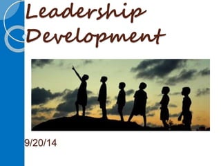 Leadership
Development
9/20/14
 