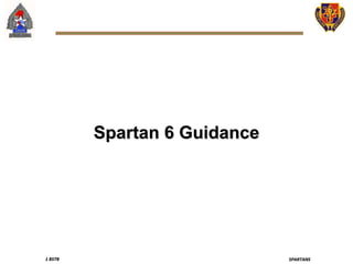 1 BSTB SPARTANS
Spartan 6 Guidance
 