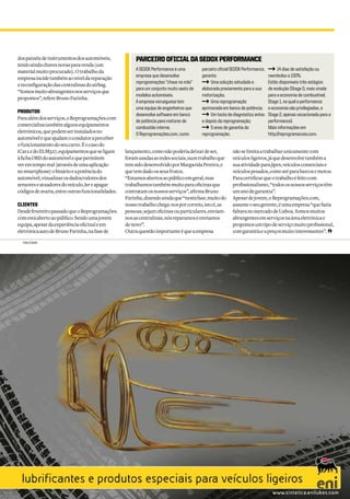 lançamento,comonãopoderiadeixardeser,
foramusadasasredessociais,numtrabalhoque
temsidodesenvolvidoporMargaridaPereira,e
quetemdadoosseusfrutos.
“Estamosabertosaopúblicoemgeral,mas
trabalhamostambémmuitoparaoficinasque
contratamosnossosserviços”,afirmaBruno
Farinha,dizendoaindaque“nestafase,muitodo
nossotrabalhochega-nosporcorreio,istoé,as
pessoas,sejamoficinasouparticulares,enviam-
nosascentralinas,nósreparamoseenviamos
denovo”.
Outraquestãoimportanteéqueaempresa
dospainéisdeinstrumentosdosautomóveis,
tendoaindachavesnovasparavenda(um
materialmuitoprocurado).Otrabalhoda
empresaincidetambémaoníveldareparação
ereconfiguraçãodascentralinasdoairbag.
“Somosmuitoabrangentesnosserviçosque
propomos”,refereBrunoFarinha.
PRODUTOS
Paraalémdosserviços,oReprogramações.com
comercializatambémalgunsequipamentos
eletrónicos,quepodemserinstaladosno
automóvelequeajudamocondutoraperceber
ofuncionamentodoseucarro.Éocasodo
iCar2edoELM327,equipamentosqueseligam
àfichaOBDdoautomóvelequepermitem
veremtemporeal(atravésdeumaaplicação
nosmartphone)obinárioeapotênciado
automóvel,vizualizarosdados/valoresdos
sensoreseatuadoresdoveículo,lereapagar
códigosdeavaria,entreoutrasfuncionalidades.
CLIENTES
DesdefevereiropassadoqueoReprogramações.
comestáabertoaopúblico.Sendoumajovem
equipa,apesardaexperiênciaoficinaleem
eletrónicaautodeBrunoFarinha,nafasede
PARCEIRO OFICIALDASEDOX PERFORMANCE
ASEDOX Performance é uma
empresa que desenvolve
reprogramações “chave na mão”
para um conjunto muito vasto de
modelos automóveis.
Aempresa norueguesa tem
uma equipa de engenheiros que
desenvolve software em banco
de potência para motores de
combustão interna.
O Reprogramações.com, como
parceirooficialSEDOXPerformance,
garante:
Uma solução estudada e
elaborada previamente para a sua
motorização;
Uma reprogramação
aprimorada em banco de potência;
Umtestedediagnósticoantes
e depois da reprogramação;
5 anos de garantia da
reprogramação;
14 dias de satisfação ou
reembolso a 100%.
Estão disponíveis três estágios
de evolução (Stage 0, mais virada
para a economia de combustível,
Stage 1, na qual a performance
e economia são privilegiadas, e
Stage 2, apenas vocacionada para a
performance).
Mais informações em
http://reprogramacoes.com.
nãoselimitaatrabalharunicamentecom
veículosligeiros,jáquedesenvolvetambéma
suaatividadeparajipes,veículoscomerciaise
veículospesados,comoatéparabarcosemotos.
Paracertificarqueotrabalhoéfeitocom
profissionalismo,“todososnossosserviçostêm
umanodegarantia”.
Apesardejovem,oReprogramações.com,
assumeoseugerente,éumaempresa“quefazia
faltavanomercadodeLisboa.Somosmuitos
abrangentesemserviçosnaáreaeletrónicae
propomosumtipodeserviçomuitoprofissional,
comgarantiaeapreçosmuitointeressantes”.
PUBLICIDADE
 