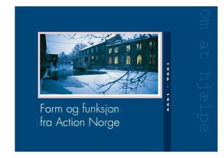 Form og funksjon
fra Action Norge
1996-1999
Form og funksjon
fra Action Norge
Omathjælpe
 