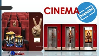 CINEMA
 