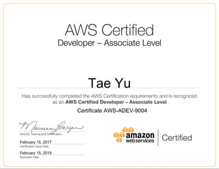 Tae Yu
February 15, 2017
Certificate AWS-ADEV-9004
February 15, 2019
 