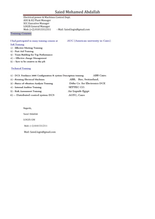 Saied Mohamed Abdallah
Electrical power & Machines Control Dept.
ASU & H2 Plant Manager
SCC Executive Manager
LOGIX General Manager
Mob: (+2) 01013312311 - Mail: Saied.logix@gmail.com
Regards,
Saied Abdallah
LOGIX GM
Mob: (+2) 01013312311
Mail: Saied.logix@gmail.com
 