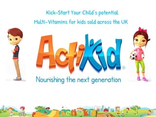 Kick-Start Your Child’s potential
Multi-Vitamins for kids sold across the UK
 