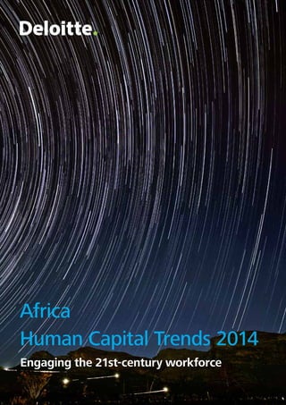 Africa 
Human Capital Trends 2014 
Engaging the 21st-century workforce 
 