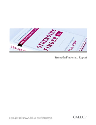 StrengthsFinder 2.0 Report
© 2000, 2006-2012 GALLUP, INC. ALL RIGHTS RESERVED.
 