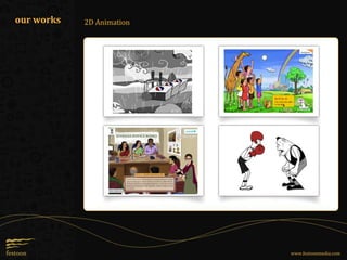 2D Animation
www.festoonmedia.com
our works
 