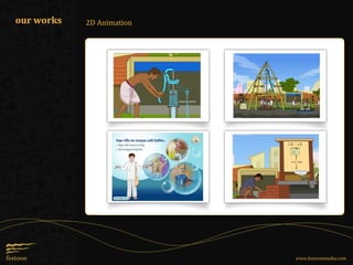 2D Animation
www.festoonmedia.com
our works
 