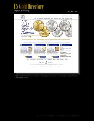 USGoldDirectoryusgold.directory H O M E P A G E
U S G O L D D I R E C T O R Y C O N T I N U E D O N N E X T P A G E
Note that USGold.Directory is currently in the final stages of production, and is expected to be completed not later
than February 15, 2016.
 