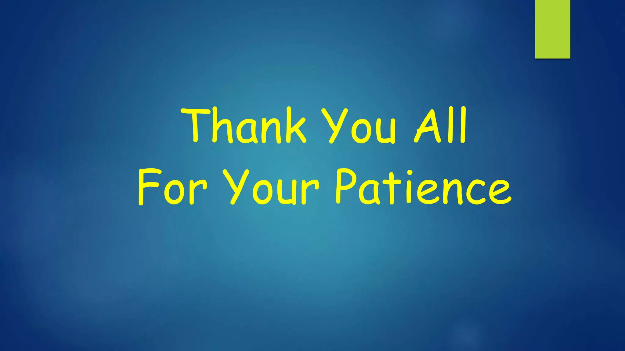 Thank You All
For Your Patience
 