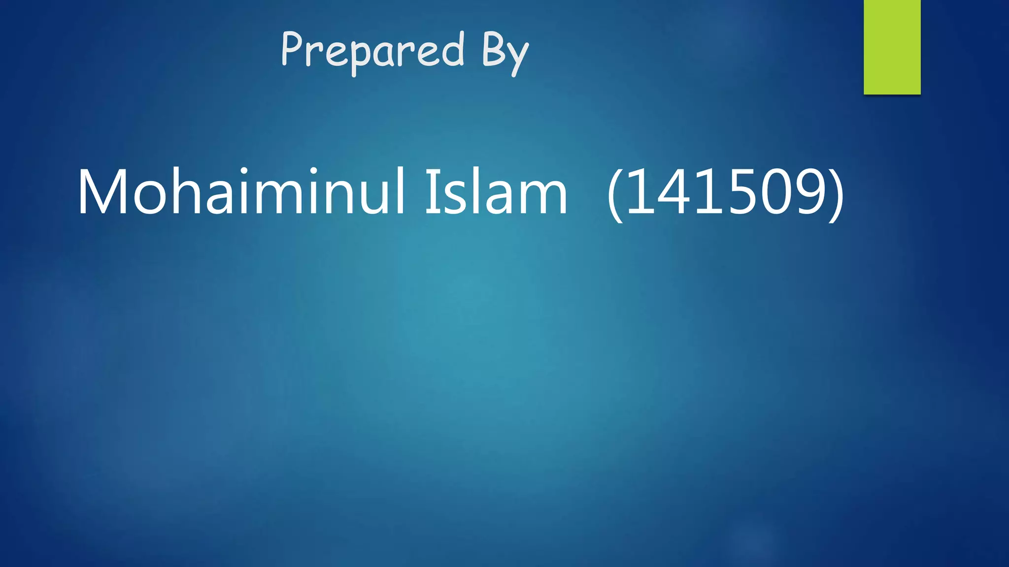 Prepared By
Mohaiminul Islam (141509)
 