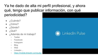 Linkedin para dar a conocer tu perfil profesional | PPTX