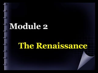 Module 2   The Renaissance 