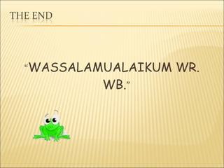 “WASSALAMUALAIKUM WR.
WB.”
 
