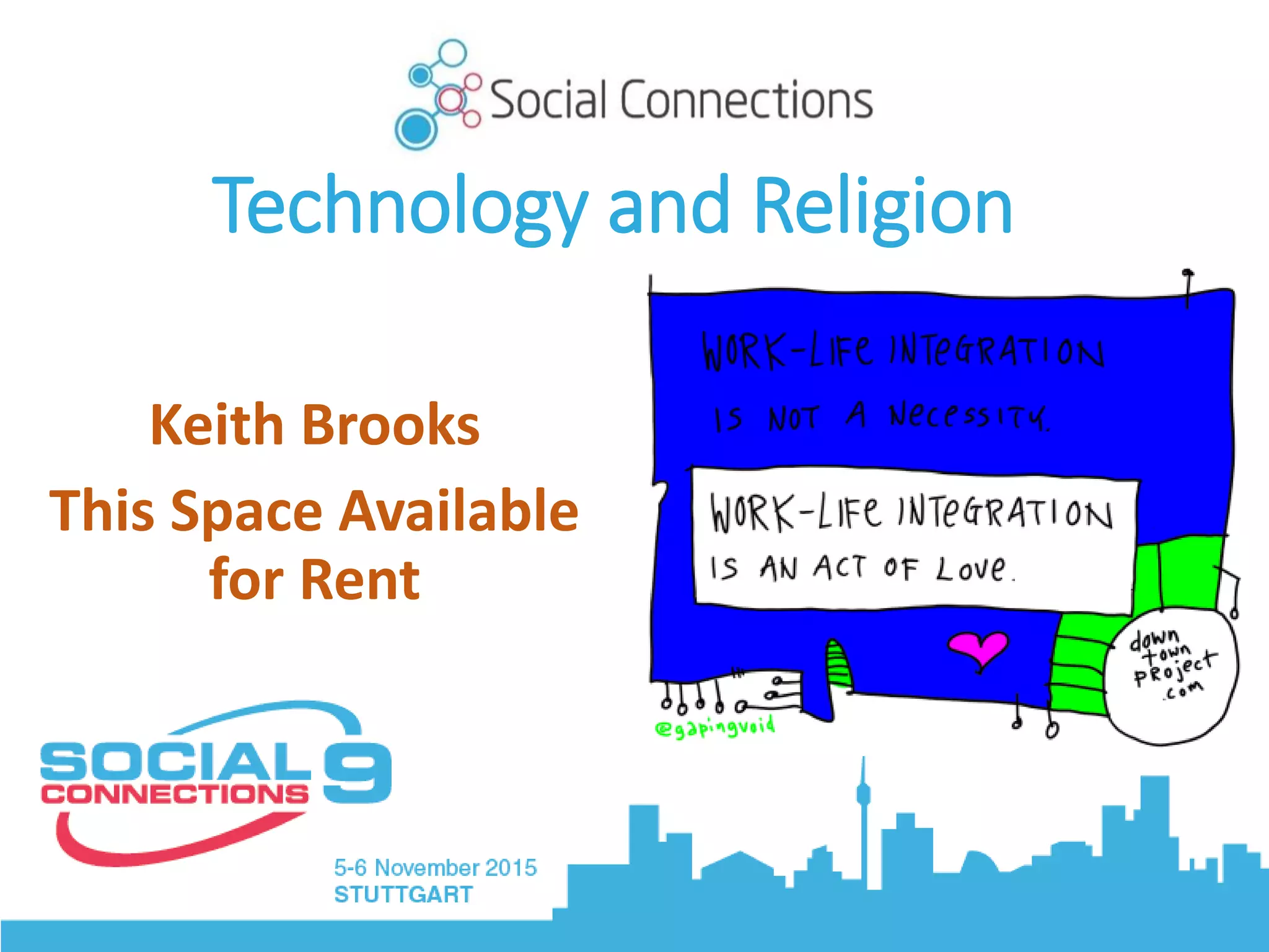 Technology and Religion
Keith Brooks
This Space Available
for Rent