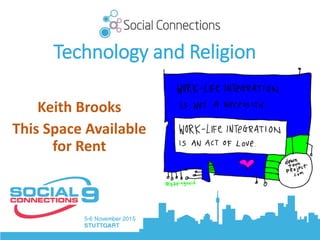 Technology and Religion
Keith Brooks
This Space Available
for Rent
 