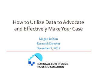 How to Utilize Data to Advocate
and Effectively Make Your Case
 
