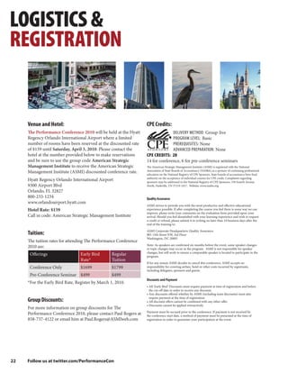 LOGISTICS &
REGISTRATION


     Venue and Hotel:                                             CPE Credits:
     The Performance Conference 2010 will be held at the Hyatt                  DELIVERY METHOD: Group-live
     Regency Orlando International Airport where a limited                      PROGRAM LEVEL: Basic
     number of rooms have been reserved at the discounted rate                  PREREQUISITES: None
     of $159 until Saturday, April 3, 2010. Please contact the                  ADVANCED PREPARATION: None
     hotel at the number provided below to make reservations      CPE CREDITS: 20
     and be sure to use the group code American Strategic         14 for conference, 6 for pre-conference seminars
     Management Institute to receive the American Strategic       The American Strategic Management Institute (ASMI) is registered with the National
     Management Institute (ASMI) discounted conference rate.      Association of State Boards of Accountancy (NASBA) as a sponsor of continuing professional
                                                                  education on the National Registry of CPE Sponsors. State boards of accountancy have final
                                                                  authority on the acceptance of individual courses for CPE credit. Complaints regarding
     Hyatt Regency Orlando International Airport                  sponsors may be addressed to the National Registry of CPE Sponsors, 150 Fourth Avenue
     9300 Airport Blvd                                            North, Nashville, TN 37219-2417. Website: www.nasba.org.
     Orlando, FL 32827
     800-233-1234                                                 Quality Assurance
     www.orlandoairport.hyatt.com
                                                                  ASMI strives to provide you with the most productive and effective educational
     Hotel Rate: $159                                             experience possible. If after completing the course you feel there is some way we can
                                                                  improve, please write your comments on the evaluation form provided upon your
     Call in code: American Strategic Management Institute        arrival. Should you feel dissatisfied with your learning experience and wish to request
                                                                  a credit or refund, please submit it in writing no later than 10 business days after the
                                                                  end of the training to:

                                                                  ASMI Corporate Headquarters: Quality Assurance
     Tuition:                                                     805 15th Street NW, 3rd Floor
                                                                  Washington, DC 20005
     The tuition rates for attending The Performance Conference
                                                                  Note: As speakers are confirmed six months before the event, some speaker changes
     2010 are:                                                    or topic changes may occur in the program. ASMI is not responsible for speaker
                                                                  changes, but will work to ensure a comparable speaker is located to participate in the
      Offerings                  Early Bird       Regular         program.
                                 Rate*            Tuition
                                                                  If for any reason ASMI decides to cancel this conference, ASMI accepts no
      Conference Only            $1699            $1799           responsibility for covering airfare, hotel or other costs incurred by registrants,
                                                                  including delegates, sponsors and guests.
      Pre-Conference Seminar $499                 $499
                                                                  Discounts and Payment
     *For the Early Bird Rate, Register by March 1, 2010.
                                                                  • All ‘Early Bird’ Discounts must require payment at time of registration and before
                                                                    the cut-off date in order to receive any discount.
                                                                  • Any discounts offered whether by ASMI (including team discounts) must also
                                                                    require payment at the time of registration.
     Group Discounts:                                             • All discount offers cannot be combined with any other offer.
                                                                  • Discounts cannot be applied retroactively
     For more information on group discounts for The
                                                                  Payment must be secured prior to the conference. If payment is not received by
     Performance Conference 2010, please contact Paul Rogers at   the conference start date, a method of payment must be presented at the time of
     858-737-4122 or email him at Paul.Rogers@ASMIweb.com         registration in order to guarantee your participation at the event.




22   Follow us at twitter.com/PerformanceCon
 