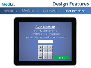 Design Features
Modularity Light WeightFlexibility User Interface
 