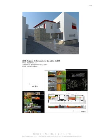 C a r l o s J. B. F a z e n d a , a r q u i t e c t o s
Rua Cidade Cádiz nº 19 – 1º Esq 1500-156 Lisboa Tel. 00 351 917 275 239 arq.carlosfazenda@gmail.com
23/45
2013 - Projecto de Remodelação dos pátios da BAR
Dono de obra: BAR
Área bruta de construção: 205 m2
Fase: Estudo –Prévio
 