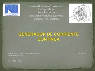 Profesora: Ing. Ranielina Rondón Alumno:
Miguel Palacios
C.I.: 16252907
 