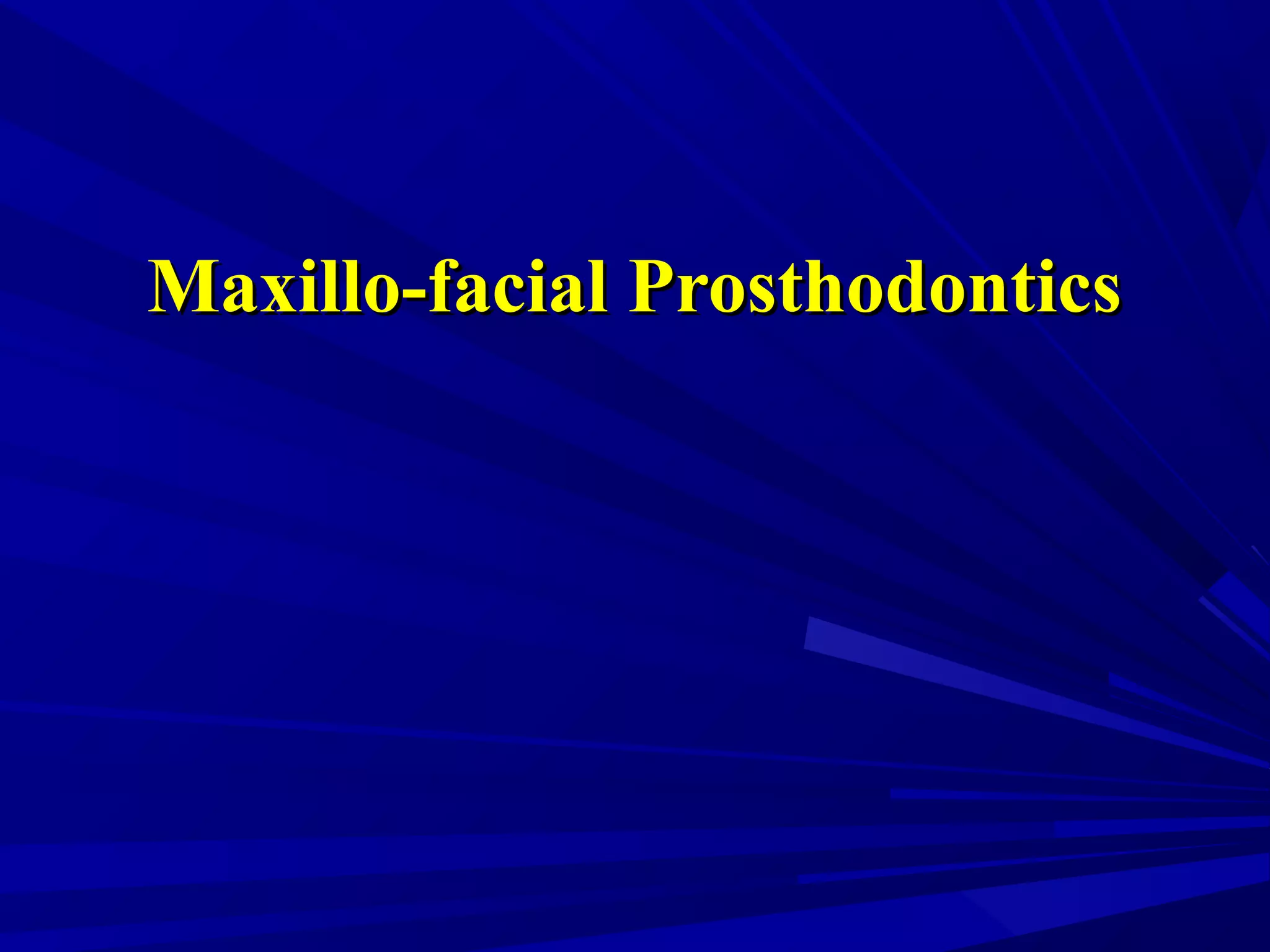 Maxillo-facial ProsthodonticsMaxillo-facial Prosthodontics
 