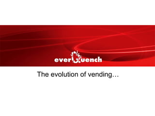 The evolution of vending…
 