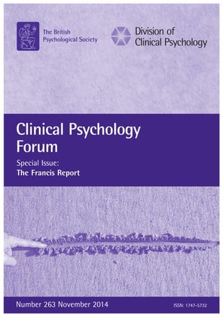 ISSN: 1747-5732
ISSN: 1747-5732
Clinical Psychology
Forum
Special Issue:
The Francis Report
Number 263 November 2014 ISSN: 1747-5732
 