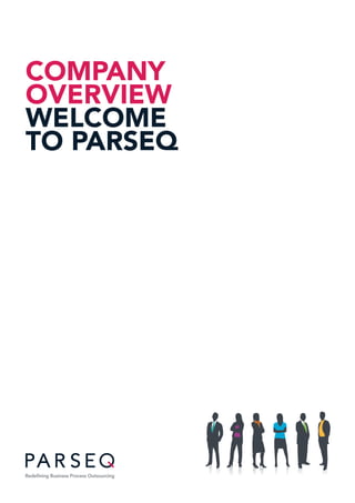 COMPANY
OVERVIEW
WELCOME
TO PARSEQ
4128_Parseq_2pp flyer_AW copy.pdf 1 20/08/2014 12:09
 