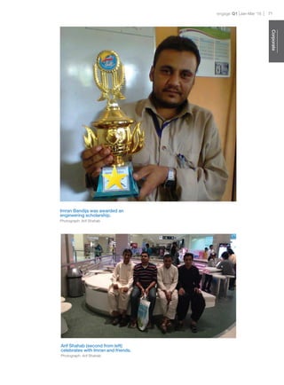 engage Q1 71Jan-Mar ‘15
Corporate
Imran Bandija was awarded an
engineering scholarship.
Arif Shahab (second from left)
celebrates with Imran and friends.
Photograph: Arif Shahab
Photograph: Arif Shahab
 