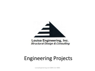 Engineering Projects
LouisaEngineering.com (804) 512-4865
 