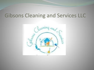 Gibsons Cleaning and Services LLC
 