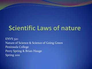 ENVS 321:
Nature of Science & Science of Going Green
Peninsula College
Perry Spring & Brian Hauge
Spring 2011
 
