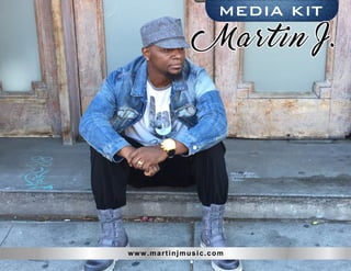 MEDIA KIT
www.martinjmusic.com
Martin J.
 