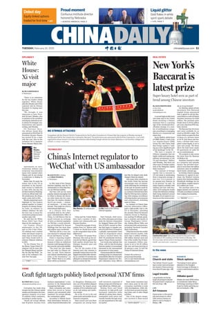chinadailyusa.com $1TUESDAY, February 10, 2015
New York’s
Baccarat is
latest prize
White
House:
Xi visit
major
Graft ﬁght targets publicly listed personal ‘ATM’ ﬁrms
DIPLOMACY REAL ESTATE
By JACK FREIFELDER
in New York
jackfreifelder@
chinadailyusa.com
A second high-proﬁle hotel
real estate deal in the United
States involving a Chinese
insurance ﬁrm is a growing
sign of the investment-diver-
siﬁcation strategy of a num-
ber of multinational compa-
nies,accordingtoamanaging
director at a commercial real
estate ﬁrm.
Kevin Mallory, global head
of CBRE Hotels, a unit of the
Los Angeles-based CBRE
Group Inc, told China Daily
that foreign capital is “mak-
ingupamoresigniﬁcantpart
of our landscape” in the US.
“We have a number of
Chinese companies that are
highlyvisibleandmakingsig-
nificant investments in the
US and elsewhere,” Mallory
said Monday. “But there are
other types of foreign capital;
look at the Malaysian capital
that’s coming in.”
“The amount of foreign
capital that is invested in
US real estate is accelerating
from a long-term average of
just over 5 to 6 percent to
an amount now between 18
to 20 percent,” he said. “In
many respects, certainly with
Anbang and now with Sun-
shine, we’re seeing the results
ofthatdiversiﬁcationstrategy
that’s being deployed around
theglobe.Soweexpecttocon-
tinuetoseethistrendacceler-
ate as we go forward.”
On Monday, global private
investment firm Starwood
Capital Group announced
that it agreed to sell the Bac-
caratHoteltoaunitofChina’s
Sunshine Insurance for $230
million. The purchase price
breaks down to $2.04 million
perroom,datafromSTRAna-
lytics showed.
TheBaccarathas114rooms
and suites available for as
much as $18,000 a night. The
hotel,whichoccupiestheﬁrst
12 ﬂoors of a 50-story tower
at 20 W 53rd Street and fea-
tures a 125-foot wide corru-
gated crystal façade, is set to
open next month. The ﬂoors
above the hotel house nearly
60 apartments set aside for
use as condominiums.
The property is also across
the street from the Museum
of Modern Art.
Sunshine, founded in 2005
as a property and casualty
insurer, has provided insur-
ancetomorethan130million
customers since its establish-
ment nearly a decade ago.
InOctober,China’sAnbang
Insurance Co agreed to pur-
chase the Waldorf Astoria
hotelinNewYorkfromHilton
Worldwide Holdings Inc for
$1.95 billion, roughly equal to
$1.4 million per room.
The purchase price is the
largest amount ever paid for a
UShotel,accordingtoresearch
ﬁrmLodgingEconometrics.
SEE “HOTEL” PAGE 3
By HUA SHENGDUN
in Washington
“There is no substitute
for the two leaders sitting
together,” White House
aide Ben Rhodes said of the
expected visit by Chinese
President Xi Jinping later
this year.
“We thought it was
important to have Presi-
dent Xi here,” Rhodes, who
is assistant to the president
and deputy national securi-
tyadvisorforstrategiccom-
munications and speech-
writing, said Monday.
US National Secu-
rity Advisor Susan Rice
announcedonFeb6thatUS
President Barack Obama
has invited Xi for a state
visit this year. Also on the
invitation list is Japanese
Prime Minister Shinzo Abe.
Agreements on envi-
ronmental, military and
reciprocal visa-extension
issues were reached when
Obama and Xi met during
a conference in Beijing in
November.
Before that, Xi made his
initial visit to the US as
president at the Sunnyl-
ands retreat in California
in June 2013, but has not
yetbeenhostedinWashing-
ton for an official state visit.
Xi’s predecessor, Hu Jintao,
made a state visit in 2011.
Rhodespraisedlastyear’s
highlight of “two leaders
getting together to [make]
progressonclimatechange,
on trade, on military to
military relations”. He said
the best way to keep the
momentumgoingistohave
another state visit.
He said that the White
House didn’t have fixed
dates for the meeting yet.
Cui Tiankai, China’s
ambassador to the US,
said on Feb 6 that China-
US relations have reached
wider and deeper scopes in
many ways in recent years,
and China would work to
enhance bilateral relations
in 2015.
“In the Chinese Year of
the Sheep, I hope China-US
relations will be more like
the‘PleasantSheep’andless
like the ‘Big Bad Wolf,’ ” he
said at the embassy’s Chi-
nese New Year gala.
SEE “VISIT” PAGE 3
By CHEN JIA in Beijing
chenjia@chinadaily.com.cn
Corruption has made deep
inroads into the Chinese capital
market and threatens the man-
agement integrity of at least
70 publicly listed companies,
according to media reports.
“Nearly all corrupt officials
had ill-gotten incomes from
business organizations,” a com-
mentary in the Beijing-based
Guangming Daily said.
Many companies and enter-
prises have served as “money
printers and automated teller
machines” for corrupt officials,
the commentary added.
According to Hithink Royal-
ﬂush Information Network, an
onlineﬁnancialinformationsite
in Hangzhou, Zhejiang prov-
ince, out of 70 problem-plagued
companies, the largest group
consists of 18 in industries such
as oil, coal mining and nonfer-
rous metals.
Six of the 70 are in the real
estatesectorandanothersixare
ﬁnancial companies.
State-owned and non-State
companies are among those
with executives suspected of
beingcorruptandofhavingcor-
rupt official ties, Hithink said.
Beijing News said listed
companies in high-profit and
monopoly industries bribe
officials by giving them shares,
manipulate stock prices and
transfer beneﬁts through merg-
ers and acquisitions in the capi-
tal market.
Some senior executives have
been taken away by the anti-
corruption watchdog to help
with investigations, while oth-
ershavebeenaccusedofaccept-
ing bribes and of other illegal
activities.
One of the largest compa-
nies involved is State-owned
SEE “ANTI-GRAFT” PAGE 4
By GAO YUAN in Beijing
and CHEN WEIHUA
in Washington
Lu Wei, head of the Chinese
Internet regulator, and the US
AmbassadortoChinaMaxBau-
cus are WeChat buddies.
And they will use the most
popular instant-messaging tool
in China to discuss the thorni-
est cyber issues the two coun-
tries face. It’s unclear whether
they’ll use emojis — animat-
ed emoticons — in their chat
threads.Thatmightbeaﬁrstin
international diplomacy.
At a Chinese New Year
reception held by the Cyber-
space Administration Office of
China, Lu told Baucus that he
would welcome an exchange
of views on Internet regulation
via WeChat, a social network-
ing tool developed by Tencent
Holdings that has more than
400 million users worldwide.
“WeChat will be a very nor-
mal channel to exchange ideas
for me and Baucus,” Lu said.
China is imposing tougher
Internet regulatory policies
because of fears an unfettered
Internetcoulddamageinforma-
tion security and social stability.
“The word ‘net’ also means
law and order in Chinese cul-
ture,” Lu said. “Every Internet
user desires cyberfreedom, and
order is the foundation,” Lu
said. “Where there is no order,
there will be no freedom.”
China and the United States
have had a number of skir-
mishes over cybersecurity and
Internet freedom.
“Iheardthemessageofcoop-
eration from Lu,” Baucus said.
“I think we should focus more
on the cooperation than on the
differences.”
The former US senator from
Montana, who took up his cur-
rent job last March, agreed that
both parties should keep the
dialogue channels open and
functioning.
The US, the creator of the
Internet and a key overseer, is
graduallylosingcontroloverthe
biggestinnovationafterelectric-
ity, as a number of countries are
askingforanintergovernmental
body to oversee the Net.
Fadi Chehade, chief execu-
tiveofthecyberspacegoverning
body, the Internet Corporation
for Assigned Names and Num-
bers (ICANN), warned on Mon-
day that hopes to transfer con-
trolofICANNfromUShandsto
a globally representative body
could be jeopardized unless
a deal is reached before the
2016 US presidential elections,
Agence France-Presse reported.
Lu’s words may indicate that
China, with its fast-developing
Internet market, is increasingly
interested in the international
governance of cyber space.
Chinasuspendedthebilateral
working group on cybersecurity
immediatelyaftertheUSJustice
Department indicted ﬁve Peo-
ple’s Liberation Army officers
last May for alleged cyber theft,
charges China has denied.
Like many other countries in
the world, China has become
increasingly wary of cyberse-
curity following the revelations
in the past 20 months made by
former National Security Agen-
cycontractorEdwardSnowden
thattheNSAhasbeenconduct-
ing wide-ranging surveillance
offoreignleaders,governments
and corporations, including
some in China.
Lu, minister of China’s State
Internet Information Office,
paid a high-proﬁle visit to the
US in December, attending
the seventh China-US Internet
Industry Forum in Washing-
ton,meetingUSofficials,speak-
ing to students and faculty at
George Washington Univer-
sity, visiting Silicon Valley and
interactingwithentrepreneurs,
including Facebook founder
Mark Zuckerberg.
Chinahasbecometheworld’s
largest Internet market, with
more than 4 million websites,
600 million Internet users and
four of the world’s Top 10 Inter-
net companies. Online com-
merce is set to hit $2 trillion
this year and keep growing at
30 percent a year, Lu told the
China-US Internet forum.
Contact the writers at
gaoyuan@chinadaily.
com.cn and chenweihua@
chinadailyusa.com
China’s Internet regulator to
‘WeChat’ with US ambassador
TECHNOLOGY
NO STRINGS ATTACHED
A puppeteer with the Shannxi Folk Arts Troupe performs the Drunken Concubine at a Chinese New Year program on Monday evening at
the Maryland Hall for the Creative Arts in Annapolis, Maryland.The performance was sponsored by World Artists Experiences, a non-proﬁt
organization whose mission is to bridge international understanding through cultural and citizen diplomacy in communities, colleges and
schools. LIU CHANG / CHINA DAILY
Construction work takes place outside the Baccarat Hotels
& Residences NYC building on W 53rd Street on Monday.The
50-story tower will be home to the Baccarat Hotel starting next
month. JACK FREIFELDER / CHINA DAILY
Max Baucus, US ambassador
to China
Ben
Rhodes,
US Deputy
National
Security
Advisor
Lu Wei, head of the Chinese
Internet regulator
CHINA
Church and state
The Catholic Church is push-
ing to reclaim land and proper-
ties seized in Shanxi province
more than 40 years ago. > P5
Legal trouble
Law graduates are facing
tough job prospects despite
the government’s emphasis on
the rule of law. > P6
LIFE
Art treasure
Famed writer La She and his
wife were known to collect
20th-century Chinese art,
which is now on display in
Beijing. > P8
BUSINESS
Stock options
The trading of stock options
debuted on the Shanghai
Stock Exchange on Monday, in
a nod to institutional investors.
> P13
Alibaba quest
Alibaba will invest $590 million
in smartphone maker Meizu
Technology, boosting an effort
to get its mobile operating sys-
tem on handsets. > P16
In the news
Debut day
Equity-linked options
traded for ﬁrst time > p13
Proud moment
Confucius Institute director
honored by Nebraska
> ACROSS AMERICA, PAGE 2
Liquid glitter
Gold ﬂakes in white
spirit spark debate
> LIFE, PAGE 7
ter
white
ebate
Super luxury hotel seen as part of
trend among Chinese investors
CRIME
 