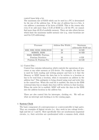 rst place the location 
in RAM from where the data is to be copied / written in the address 
bus. If it is a reading process, the data bus will have the data from that 
memory location. If it is a writing process, processor will place the data 
to be written into the data bus. Memory management Unit (MMU) or 
Memory Control Circuitry (MCC) or Memory Control Unit (MCU) is 
the set of electronic circuits present in the motherboard which helps 
the processor in reading or writing the data to or from a location in the 
RAM. 
Address bus is also used for addressing the I/O devices as they can 
also be viewed as a source or destination of data. For these operations 
8 
 