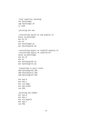 rst perform the 
CMP operation between two reg / memory operands and then we use the 
following jump operations which checks the CPU FLAGS. 
Conditional Jump Instructions: 
23 
 
