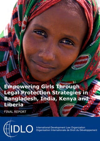 Empowering Girls Through
Legal Protection Strategies in
Bangladesh, India, Kenya and
Liberia
FINAL REPORT
 