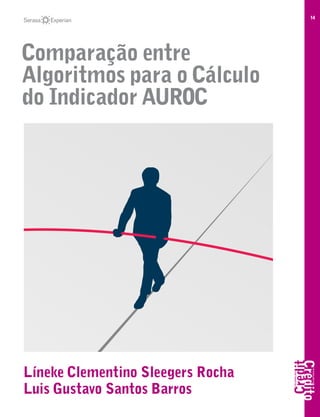 14
Comparação entre
Algoritmos para o Cálculo
do Indicador AUROC
Líneke Clementino Sleegers Rocha
Luis Gustavo Santos Barros
 