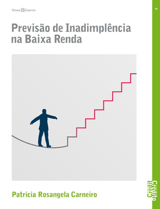 41
Previsão de Inadimplência
na Baixa Renda
Patricia Rosangela Carneiro
 