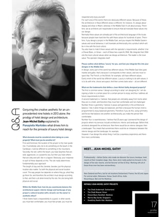 17
Conjuring the creative aesthetic for an un-
precedented nine hotels in 2013 alone, the
prodigy of hotel design and architecture,
Jean-Michel Gathy explained to
Panayiotis Markides what drives him to
reach for the pinnacle of luxury hotel design
What elements must be considered when taking on a new
property? What must you be sensitive to?
First and foremost, the location of the project is the main guide-
line. If somebody calls me to do something on the beach in the
Caribbean, it will be different to something in the mountains.
Secondly, the site: within the beach, you have beaches that are
wild, aggressive, or a powerful sea, but then you have others
that are silky and soft, like in a lagoon. Obviously, your response
to each of these depends on this. The site really determines
fundamentally your approach.
The length of stay and the clientele, besides just the physical
location also matter. So both the physical and social location
count. The way people live depends on where they go, what they
go there for, and therefore the architect must design according
to that, and that is all determined by the site; the site being both
physical and social.
Within the Middle East, how do you seamlessly balance the
architectural aspect, interior design and hardscape of any
project’s cultural location with a brand’s (or the owner’s)
aesthetic ethos?
I think hotels have a responsibility to a guest, in other words
you must feel comfortable, you must feel private, you must be
respected and enjoy yourself.
For each area of the world, there are obviously different values. Because of these,
the architecture in these different areas is different: for instance, it’s always about
display and show in Miami, whereas in the Middle East it’s all about privacy. There-
fore, we as architects are responsible to ensure that we translate these values into
our design.
Normally these values are already part of the architectural language of the locale,
because people have lived like this with these values for hundreds of years. There-
fore, if you design a project in the Middle East, and you respect the Middle Eastern
values and social behaviour, it will translate architecturally into a product which will
be in line with the local culture.
You also have to match these values with the operator’s requirements, whether it be
a Cheval Blanc, or Aman – each of these has a specific DNA. We integrate their DNA
into the local cultural values when we design architecture. The leader is the local
value. The operator integrates itself.
Please outline what defines ‘luxury’ for you, and how you integrate this into your
designs in the Middle East.
In design, every part of the world has different values. If the Middle East likes gold,
marble and gates, that’s because it corresponds to their values, and one must re-
spect that. The French, or the British, for example, will have different values.
Every orient of the world has different values. Luxury is nothing to do with values; it
is to do with time, choice and space. And then comes taste value – all are different.
What are the trademarks that define a Jean-Michel Gathy designed property?
The first is common sense: I design according to what I am designing for. I am de-
signing a hotel in a certain place for a certain person to enjoy, and thus I address all
future requirements to them.
A second trademark is, I believe, that people are ultimately away from home when
they are in a hotel, and therefore they must feel comfortable and not challenged.
Number three is geometry. I believe in peace and geometry in the architectural
balance. I like it when things are balanced, and that is because the human mind is
programmed to enjoy balanced geometry. Therefore if you do this, using symmetry
and forces that balance one another architecturally, you make the person feel
comfortable.
Number four is seamlessness. I believe that 20 years ago I pioneered the design of
projects where my services include architecture, interior and landscape. Before that,
architects designed the architecture, then there would be an interior designer, then
a landscaper. This meant that sometimes there could be an imbalance between the
interior design and the landscape, for example.
However, if we design the whole thing, it will be a seamless experience and there-
fore more comfortable.
Q&A
profile
menaluxury.com
Meet... Jean-Michel Gathy
Which influences have proved formative to your career?
Professionally – Adrian Zecha, who made me discover the luxury, boutique, hotel
resorts at their inception stage. Also, Hans Jenni really pulled me forward, in the
design of five-star resorts, and Sol Kerzner (of One & Only). Working with all of
these three men has been extraordinary.
As a traveller and designer, are there any locations that you find captivating ?
New Zealand and Peru, but for ski locations Switzerland, France, the US and Japan.
For animal safari, Botswana, Kenya, South Africa, India,
Mozambique, Bali and the Maldives.
Notable Jean-Michel Gathy projects
•	 The Chedi Andermatt, Switzerland
•	 The Chedi Muscat, Oman
•	 Cheval Blanc Randheli, Maldives
•	 Marina Bay Sands, Singapore
•	 One&Only Reethi-Rah, Maldives
 