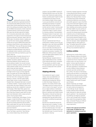 31
parkling with eclecticism, the Mid-
dle East’s spa identity has organically branched off
into characteristically differing directions. From the
opulent desert retreat embracing the serenity of the
wild, to the soothing yet accessible refuge of the city
spa, the Middle East possesses a holistic experience
to satisfy the desires of each and every spa goer.
While spas have eternally captured the imagina-
tion of consumers and providers alike, treatment
programmes in the region are driven forward by the
discerning enthusiast’s demands. Indeed, within the
MENA region, the wellness industry is rapidly evolv-
ing, with the entire industry already a $439 billion
market and set to grow to $678.5 billion before 2017,
according to Alison Gilmore, senior exhibition direc-
tor, ILTM Portfolio. These spa offerings have diverged
into distinct offerings to accommodate demand,
including the secluded destination resort which of-
fers dedicated, holistic treatments; and the shorter
city retreat which offers spa treatments as part of its
guests’ wider trip.
Describing the types of traveller that each form of
resort respectively attracts, Anna Bjurstam, vice
president, Six Senses, explained: “It is what the
Global Spa & Wellness Summit identifies as the
primary wellness traveller: the one who’s primary
purpose for travelling is wellness; and then the sec-
ondary wellness traveller, who is the traveller who
wants to keep well while travelling.”
Honing in on the primary wellness traveller, Souhel
El-Achbah, director of spa, Six Senses Zighy Bay
noted: “Our guests see Six Senses Zighy Bay as a
destination. They come here to relax and disconnect
from their hectic life to recharge their energies.”
Whereas in contrast, in the KSA capital, Riyadh,
Ayman Sallam, director of sales & marketing, Al
Faisaliah Hotel, a Rosewood Hotel caters to second-
ary wellness travellers: “A typical spa goer will be a
young mother who enjoys indulging in some luxury
pampering; she will visit us regularly for manicures
and massages.” While Hakan Petek, general man-
ager, Jumeirah Messilah Beach Hotel & Spa revealed
that at Talise Spa, through its expert staff, the urban
beach resort destination crafts a unique journey for
guests, ensuring repeat clientele.
Likewise, in bustling Dubai, Janine Wagner, The Spa
manager, JA Jebel Ali Golf Resort clarified: “Being
within a competitive market, every spa is trying to up
the ante by providing experiences that are perfect.
When a guest walks into a spa, their five senses are
instantly activated giving them a sense of complete
peace and relaxation.”
Also seeking to push wellness boundaries in terms
of size, Paul Hawco, spa director, Talise Ottoman
Spa, Jumeirah Zabeel Saray, informed that the
Conversely, Cepskyte explained a trend that
is being observed which blends a scientific
approach with traditional spa techniques.
Adding to this, Marianne Nielson, director,
Al Faisaliah Spa by ESPA remarked that
a driving force behind this more technical
and scientific approach to spas is that KSA’s
rising income levels have triggered a surge
in the beauty and wellness industry. Bayan
Zainy, marketing communications executive,
Park Hyatt Jeddah concurred, pointing out
there is a significant shift in the market as
consumers are leaning towards long-lasting
treatments such as microdermabrasion,
peels and teeth whitening, and also Botox.
Ensuring that treatments designed to com-
plement modern living are readily available
within the metropolis, Sallam highlighted the
privileged refuge his urban location pro-
vides: “Al Faisaliah Spa by ESPA combines
local needs with international expertise,
offering a truly exceptional experience.”
Limitless ambition
Addressing how a location effects a spa’s
offering, Dhanwani pointed out the benefits
of being a rural destination retreat: “The spa
is spread over 30 acres of greenery and all
products used in our spa are grown in our
gardens,” aiming to give the property an
edge over urban wellness destinations.
With spas responding to a worldwide desire,
an array of different cultural influences
encounter each other and blend within
their confines. The infusion of international
expertise with local flavour is an overarching
trend offered at many spa resorts as Khalid
Motik, executive assistant manager revealed
that Marjan Island Resort & Spa combines
Arabian traditions with modern European
spa techniques.
However, Hamad Aly, spa manager,
Millennium Resort Mussannah illuminated
the need to stand out by staying true
to local offerings. He said: “Zayna spa
provides traditional Omani treatments:
amber body glow for ladies and oud body
glow for gentlemen.” Also illustrating how
local offerings and indigenous elements
can be a spa’s strongest asset, Ferdinand
Taaca, head of the spa department, Melia
Dubai, commented:"People go to different
destinations for special purposes and
unique experiences."
Diverse in their approach and ambitious
in their design, the Middle East’s spa
destinations are evolving to exceed their
guests' expectations.
property's spa spans 8,000m², boasting 42
individual treatment rooms over two levels
across male, female and couples sections.
However, providing expert insight into what
is propelling the spa industry into ever
more ambitious heights, Gilmore stated:
“Luxury spa and wellness consumers are
demanding vast expanses of unspoiled
nature where they can hike and bike in
summer and ski in winter A stunning coast-
line, natural thermal waters, and even the
climate factor highly in a guest’s reasons
for choosing a wellness or spa destination.
The physical location of a spa resort, not to
mention the history, cuisine and indigenous
treatments offered, define the entire spa
experience.”
She also remarked that half of the pro-
jected growth in wellness tourism trips will
take place in Asia, Latin America and MENA
until 2017, elaborating that the destina-
tions are accessible, fascinating and rich
in local culture, which is ensuring that spa
treatments are growing in reputation. The
Middle East's offering remains competitive
and of the highest global standards, even in
remote spa destinations.
Namrata Dhanwani, assistant director of
sales, Al Nahda Resort & Spa, a member
of the Preferred Hotel Group, commented:
“The spa industry as a whole is outper-
forming expectations, given how spas have
become an integral part of the customer
experience.”
Adapting proficiently
Surrounded by the region’s constant
change, various spa stakeholders are
adapting to the trends the industry is
witnessing and moulding their offering
to reflect that change. Drawing on her
expertise in the industry, Gilmore noted:
“The biggest trend we’re seeing at the mo-
ment is a return to the original," such as a
focus on Alpine wellness in Switzerland;
Spain's 3,000-year-old oil therapy tradition;
Morocco’s hammams and Finland's saunas.
"My prediction is that we’ll see these des-
tinations investing in these traditions and
developing them way past what we have
now and into something truly spectacular,”
she added.
Bjurstam also indicated the direction the
high-end spa sector is heading: “It is diver-
sifying in terms of wellness, where you will
find more pampering spas, more experi-
ential spas geared to wellness tourism and
then destination spas. It is proof of how the
spa industry is maturing.”
S
spas
menaluxury.com
 
