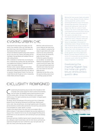 autumn selection
menaluxury.com
Exclusivity reimagined
Evoking urban chic
omplementing the bewitching natural wonder of the Great Barrier Reef
in Australia, with a serene refuge from which to observe the enchanting
coral reef system, the One&Only Hayman Island has opened its doors.
The iconic private island, in the heart of the Great Barrier reef is expected to
redefine luxury in the region by debuting new accommodation, reimagined spaces
and the One&Only touch.
The design, interiors and landscape of the resort are born from a collaboration
between Kerzner International Development and DBI Design. Boasting guest
rooms, suites, villas and penthouses, set amongst expansive pools, lush gardens
and two kilometres of pristine white sand beaches, the resort has a wide selection
of accommodation for couples, families or groups.
Located in three distinct areas of the resort, each accommodation offers a
different ambiance. Private cabanas and daybeds have also been added plus an
Aquazure Pool. Unveiled for the first time, the newly designed Pool Wing will be
transformed to an all-suite experience, each overlooking the pool and sweeping
ocean views.
Enticing the taste buds, One&Only Hayman Island’s restaurants and bars have
also undergone a stylish transformation, with chic fresh interiors and brand new
experiences throughout the resort. Furthermore a spa, mani-pedi studio, hair
salon and a fitness centre have also been revealed.
Infused with the lively energy of the capital, set on the
shores of the revitalised, culture hub, South Bank, Mor-
gans Hotel Group is due to launch Mondrian London at
Sea Containers at the end of September.
The first ever Mondrian branded boutique hotel outside of
the US is set in the iconic Thames-side building, with the
Tate Modern, Borough Market and Southbank Centre all
within walking distance.
With a combination of riverside views, two exciting new
bars, a restaurant and a bustling urban vibe reflecting the
local neighbourhood, Mondrian is expected to become
London’s new popular destination.
Mondrian London comprises 359 guest rooms featur-
ing striking designs. With the golden age of transatlantic
ship travel as a departure point and ocean liner cabins as
its inspiration, Design Research Studio's Tom Dixon has
created fitted and well-thought-out rooms, incorporating
metallic details and brass throughout.
Mondrian London will house an ex-
clusive rooftop bar with views across
the city, in addition to cocktail bar Dan-
delyan. An open kitchen with a visible
wood fire oven and a private dining
area with a terrace will overlook the
banks of the River Thames.
Furthermore, guests at the glamor-
ous city address, can sample Agua
Bathhouse & Spa designed to create
a distinct social hub for guests, filled
with unique spa therapy experiences,
treatments and a lively array of prod-
ucts, most of which are new to the
global spa arena.
Additionally, the hotel offers six flex-
ible spaces providing unique venues
for meetings, groups and events.
C
Embracingaluxuryhideaway
Marking the hotel group's highly anticipated
debut in Turkey, Mandarin Oriental, Bodrum
recently graced the country's shores .
Stretching 60 hectares across Cennet Koyu
(Paradise Bay) peninsula, The property is
blessed with spectacular vistas over the
Aegean Sea. Built on a series of levels
nestled in the resort’s landscaped hillside,
surrounded by ancient olive groves and pine
trees, this luxurious destination resort of-
fers guests a secluded retreat.
International designer Antonio Citterio has
created the resort’s 109 guest rooms and
suites in an elegant,contemporary style,
taking full advantage of the property's
outstanding location. Design elements have
been influenced by the Group’s oriental her-
itage as well as taking inspiration from local
culture. Each room encompasses its own
sun-deck, terrace or balcony, many with
private gardens and infinity edged pools.
Mandarin Oriental, Bodrum features a se-
lection of 10 restaurants and bars providing
innovative cuisine, while the Spa offers a
range of treatments in a hammam.
Overlooking the
inspiring Aegean Sea,
the hotel can gratify
leisure and business
guests alike.
7
 