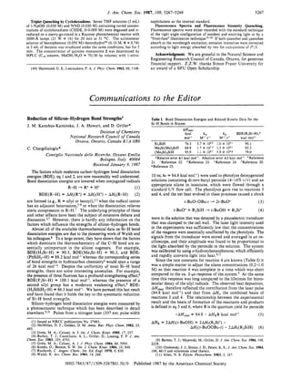 J. Am. Chem. SOC.1987, 109, 5267-5268 5267
Triplet Quenching by Cyclohexadiene. Seven THF solutions (5 mL)
of 1-NpOH(0.030 M) and NND (0.030 M) containingvaried concen-
trations of cyclohexadiene (CHDE, 0-0.009 M) were degassed and ir-
radiated on a merry-go-round in a Rayonet photochemical reactor with
3000-A lamps (21 W X 16) for 20 min at 31 OC. The actinometer
solution of benzophenone (0.050 M)-ben~ohydrol~~(0.10 M, = 0.74)
in 5 mL of benzene was irradiated under the same conditions, but for 5
min. The concentration of quinone monooxime 2 was determined by
HPLC (CIScolumn, MeOH/H,O = 70/30 by volume) with l-nitro-
(44) Hammond, G. S.;Leermakers, P. A. J. Phys. Chem. 1962,66, 1148.
naphthalene as the internal standard.
Fluorescence Spectra and Fluorescence Intensity Quenching.
Fluorescence spectra were either recorded with the standard technique
of the right angle configurationof incident and emitting light or by a
"front-face"illumination te~hnique.~'-~~If both quencher and quenchee
absorb at the wavelength excitation,emission intensitieswere corrected
according to light energy absorbed by two for calculations of Io/I.
Acknowledgment. We are grateful to the Natural Science and
Engineering Research Council of Canada, Ottawa, for generous
financial support. Z.Z.W. thanks Simon Fraser University for
an award of a SFU Open Scholarship.
Communications to the Editor
Reduction of Silicon-Hydrogen Bond Strengths'
J. M. Kanabus-Kaminska, J. A. Hawari, and D. Griller*
Division of Chemistry
National Research Council of Canada
Ottawa, Ontario, Canada K1A OR6
C. Chatgilialoglu*
Consiglio Nazionale delle Ricerche, Ozzano Emilia
Bologna, Italy 40064
Received January 9, 1987
The factors which moderate carbon-hydrogen bond dissociation
energies (BDE), eq 1 and 2, are now reasonably well understood.
Bond dissociation energies are lowered when conjugated radicals
R-H + R' + H'
BDE(R-H) = AHf(R') + AHf(H') - AHf(R-H)
(1)
(2)
are formed (e.g., R = allyl or b e n ~ y l ) , ~ . ~when the radical center
has an adjacent heteroatom,2" or when the dissociation relieves
steric compression in R-H.' The underlying principles of these
and other effects have been the subject of extensive debate and
d i s c ~ s s i o n . ~ ~ ~However, there is hardly any information on the
factors which influence the strengths of silicon-hydrogen bonds.
Almost all of the available thermochemical data on Si-H bond
dissociation energies are due to the pioneering work of Walsh and
his colleagues.8 To a large extent, they have shown that the factors
which dominate the thermochemistry of the C-H bond are es-
sentially unimportant in the silicon cogeners. For example,
BDE(H3Si-H) = 90.3, BDE(Me,Si-H) = 90.3, and BDE-
(PhSiH2-H) = 88.2kcal mol-' whereas the corresponding series
of bond strengths in hydrocarbon chemistry2 would span a range
of 26 kcal mol-'! Despite the uniformity of most Si-H bond
strengths, there are some interesting anomalies. For example,
the presenceof three fluorineshas a profound strengthening effect,8
BDE(F,Si-H) = 100.1 kcal mol-', whereas the presence of a
second silyl group has a moderate weakening effect,8 BDE-
(H3SiSiH2-H) = 86.3 kcal mol-'. We have pursued this last result
and have found that it holds the key to the systematic reduction
of Si-H bond strengths.
Silicon-hydrogen bond dissociation energies were measured by
a photoacoustic technique which has been described in detail
e l s e ~ h e r e . ~ J ~Pulses from a nitrogen laser (337 nm; pulse width
(1) Issued as NRCC publications No. 27883.
(2) McMillen, D. F.; Golden, D. M. Annu. Reu. Phys. Chem. 1982, 33,
( 3 ) Grela, M. A.; Colussi, A. J. Int. J . Chem. Kinet. 1985, 27, 257.
(4) Burkey, T. J.; Castelhano, A. L.; Griller, D.; Lossing, F. P. J. Am.
( 5 ) Grela, M. A.; Colussi, A. J. J. Phys. Chem. 1984, 88, 5995.
(6) Kondo, 0.;Benson, S. W. Int.J. Chem. Kinet. 1984, 16, 949.
(7) Ruchardt, C. Angew. Chem.,Int. Ed. Engl. 1970, 9, 830.
(8) Walsh, R. Acc. Chem. Res. 1981, 14, 246.
493.
.Chem. SOC.1983, 105, 4701.
Table I. Bond Dissociation Energies and Related Kinetic Data for the
Si-H Bonds in Silanes
AHobrdi
kcal k4l k8, BDE(R,Si-H):
mol-l M-1 s-I M-1 s-l kcal mol-]
EtaSiH 76.3 5.7 X 1.0 X lo6' 90.1
Me3Si(Me)2SiH 84.9 1.7 X 1.5 X 85.3
(Me3Si)$iH 95.9 1.1 X lo8/ 5.9 X 106g 79.0
"Relativeerror zt1 kcal mol-'. Absolute error f 2 kcal mol-'. bReference
21. 'Reference 22. dReference 23. 'Reference 24. 'Reference 20.
SReference 25.
10ns; hv = 84.8 kcal mol-]) were used to photolyze deoxygenated
solutions containing di-tert-butyl peroxide (4-1 6% v/v) and an
appropriate silane in isooctane, which were flowed through a
standard UV flow cell. The photolysis gave rise to reactions 3
and 4, and the net heat evolved in these processes caused a shock
t-BuO-OBu-t -2t-BuO' (3)
(4)
wave in the solutionthat was detected by a piezoelectrictransducer
that was clamped to the cell wall. The laser light intensity used
in the experiments was sufficiently low that the concentrations
of the reagents were essentially unaffected by the photolysis. The
signals from the transducer were stored and averaged in an os-
cilloscope, and their amplitude was found to be proportional to
the light absorbed by the peroxide in the solution. The system
was calibrated by using o-hydroxybenzophenone,which efficiently
and rapidly converts light into
Since the rate constants for reaction 4 are known (Table I) it
was a simple matter to adjust the silane concentrations (0.2-1.0
M) so that reaction 4 was complete in a time which was short
compared to the ca. 2 - ~ sresponse of the ~ y s t e m . ~At the same
time this response was long compared to the lifetimes for bimo-
lecular decay of the silyl radicals. The observed heat deposition,
AHobsd,therefore reflected the contribution from the laser pulse
(84.8 kcal mol-]) and that from AH,, the combined heats of
reactions 3 and 4. The relationship between the experimental
result and the heats of formation of the reactants and products
is defined in eq 5 and 6, where @ is the quantum yield for peroxide
( 5 )
t-BuO' + R3SiH -t-BuOH + R,Si'
-AHobsd = 84.8 - AH,% kcal mol-'
AH, = 2AHf(t-BuOH) + 2AHf(R3Si') -
AHf(t-BuOOBu-t) - 2AHf(R3SiH) (6)
(9) Burkey, T. J.; Majewski, M.; Griller, D. J. Am. Chem.SOC.1986, 108,
(10) Grabowski, J. J.; Simon,J. D.;Peters, K. S.;J. Am. Chem.SOC.1984,
(11) Allen, N. S. Polym. Photochem. 1983, 3, 167.
2218.
106, 4615 and references cited therein.
0002-7863/87/1509-5267$01.50/0 Published 1987 by the American Chemical Society
 