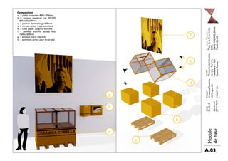 ISSUE
01.25.15
DRAWNBY
JulienPajot
CLIENT
MinisteriodeIndustria,
EnergíayTurismo
Fundesarte-EOI
CentroCentro
PROJECT
ArtesaníaEspañola
deVanguardia
PROJECTNO.
-
LosNuevosArtesanos
PlazadelaCruzVerde,
3,3C
28005MADRID,SPAIN
T.645.605.409
A.03
Module
debase
Composition
a. 2 palets europalets 800x1200mm
b. 4 cartons standards ref 202220
800x600x600mm
c. 1 pochoir de titre long. 1600mm
d. 2 vitrines carton triple cannelures
e. 3 croix papier 220g/m2 noir mat
f. 1 panneau imprimé double face
1600x1600mm
g. 1 panneau mural imprimé
h. 1 parement carton pour écran plat
a
b
c
d
e
f
g
h
 