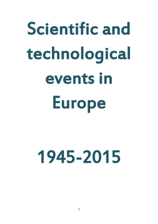 1
Scientific and
technological
events in
Europe
1945-2015
 